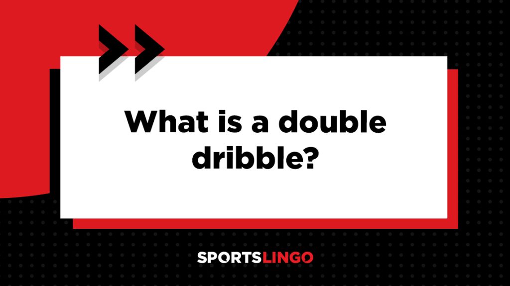 Double Dribble Explained