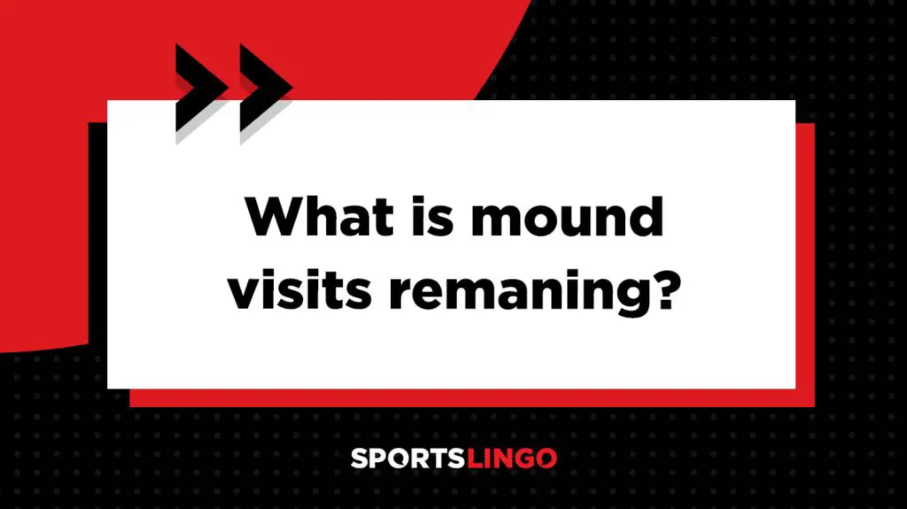 what-are-mound-visits-remaining-mvr-in-baseball-definition-meaning