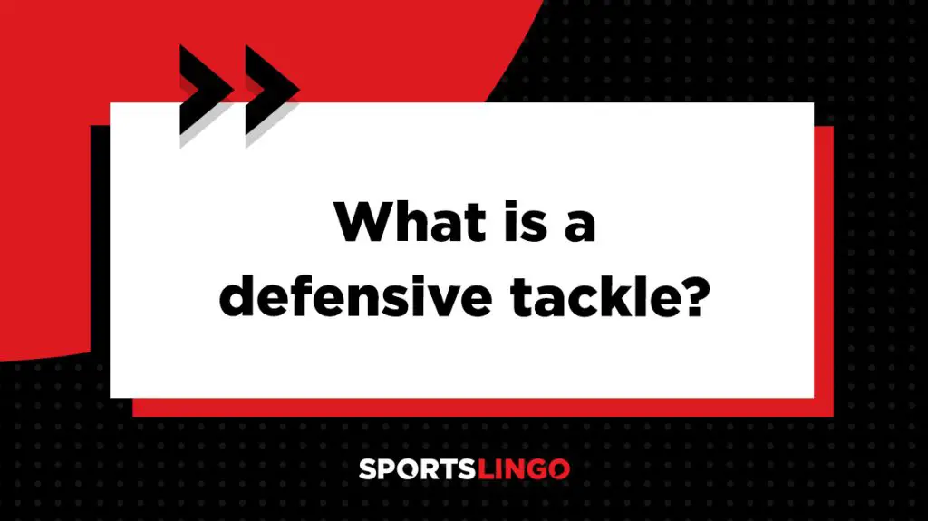 What Is A Defensive Tackle In Football? Definition & Meaning SportsLingo